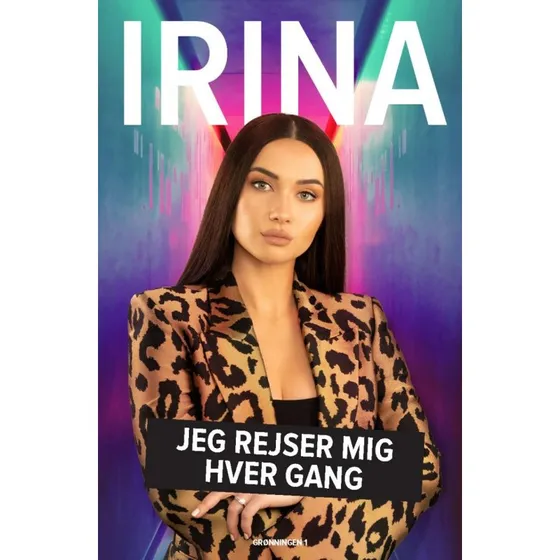 IRINA - Jeg rejser mig hver gang (biografi)