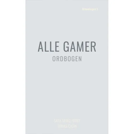 Alle gamer – Håndbog i gamingkultur (Tobias Cadin)