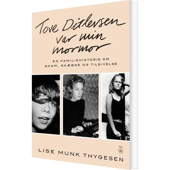 Tove Ditlevsen var min mormor – Lise Munk Thygesen