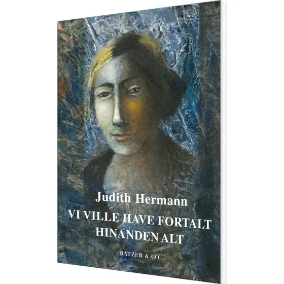 Vi ville have fortalt hinanden alt – Judith Hermann