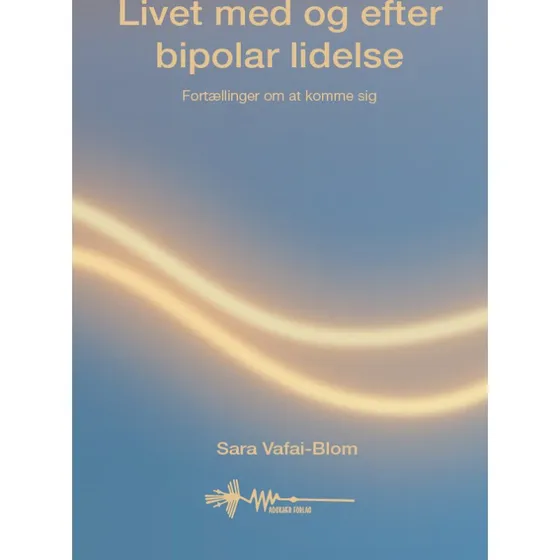Livet med og efter bipolar lidelse - Sara Vafai-Blom
