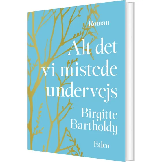 Alt det vi mistede undervejs – Birgitte Bartholdy (hardcover)