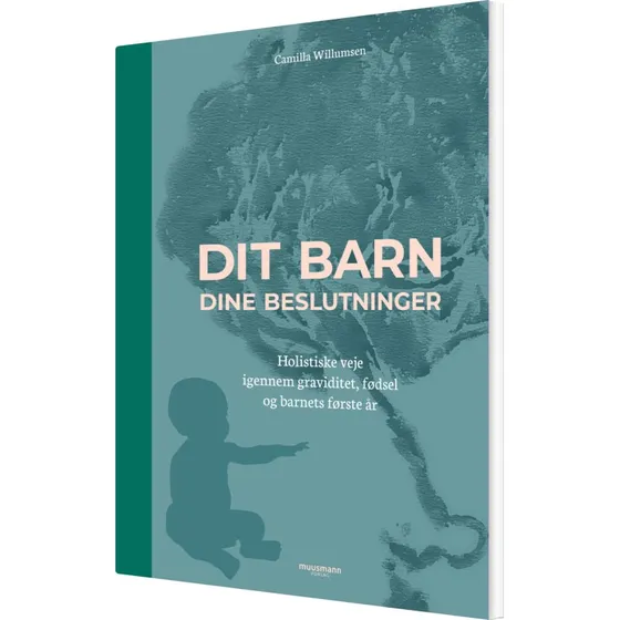 Dit barn - dine beslutninger: Krop & Sind