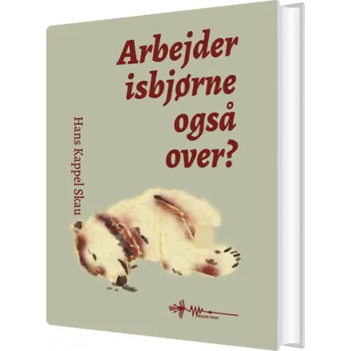 Arbejder isbjørne også over? – digtsamling