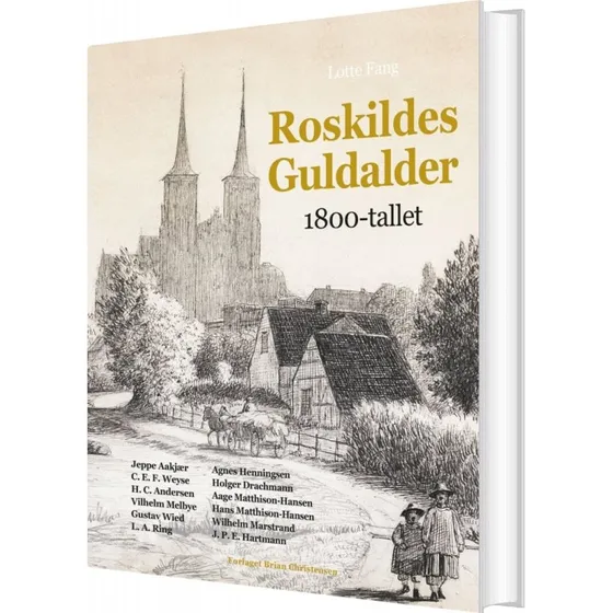 Roskildes Guldalder: 1800-tallet - Lotte Fang (hardback)
