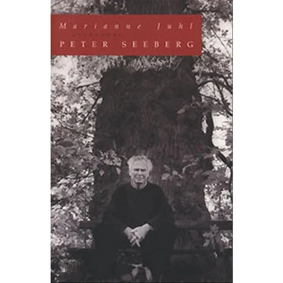 Peter Seeberg: Biografi og Erindring – Marianne Juhl