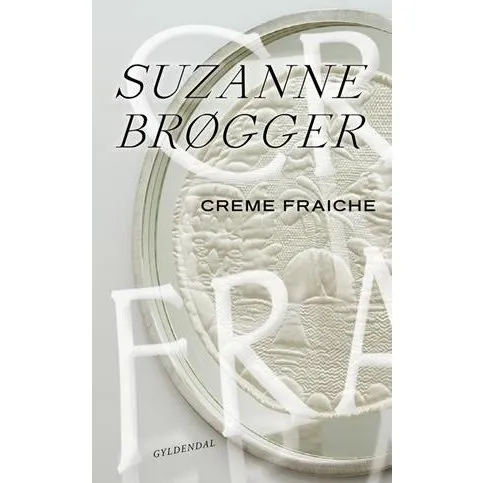 Creme Fraiche — Suzanne Brøgger (hæftet)