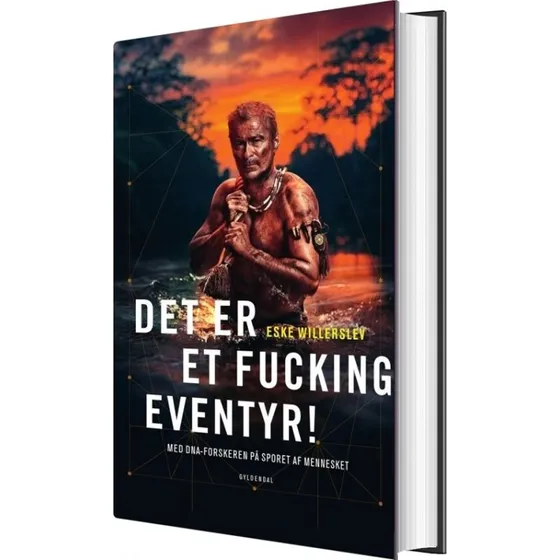 Det er et fucking eventyr! – Eske Willerslev