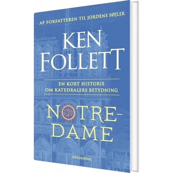 Notre-Dame – Ken Follett: Katedralens betydning