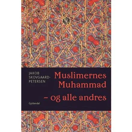 Muslimernes Muhammad – og alle andres (Jakob Skovgaard-Petersen)