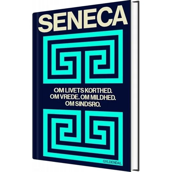Seneca: Om livets korthed, vrede, mildhed og sindsro