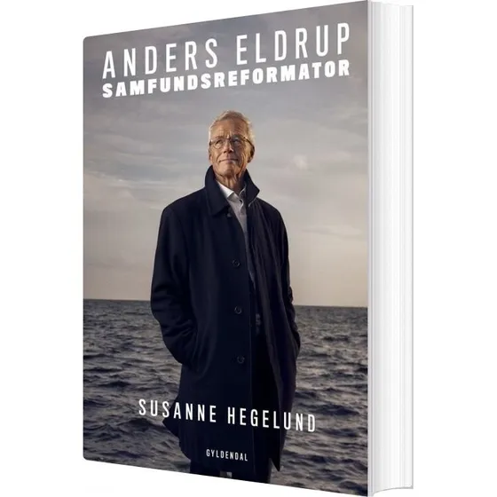 Anders Eldrup: Samfundsreformator – biografi af Susanne Hegelund
