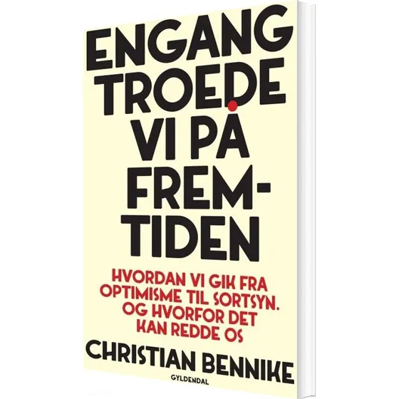 Engang troede vi på fremtiden – Christian Bennike