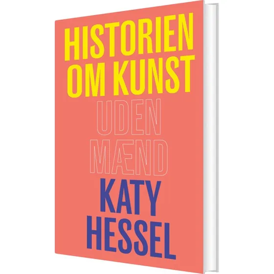 Historien om kunst uden mænd – Katy Hessel (Hardcover)