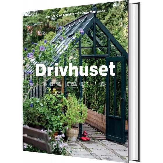 Drivhuset – guide til dyrkning, indretning og placering