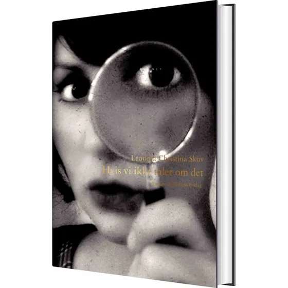Hvis vi ikke taler om det – Leonora Christina Skov (hardcover)
