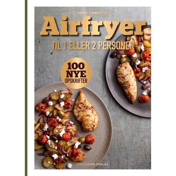 Airfryer til 1-2 personer – 100 opskrifter af Britt Andersen