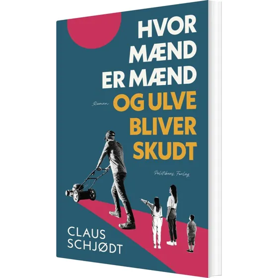 Hvor mænd er mænd og ulve bliver skudt – Claus Schjødt