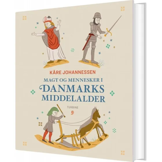 Magt og mennesker i Danmarks middelalder — Kåre Johannessen