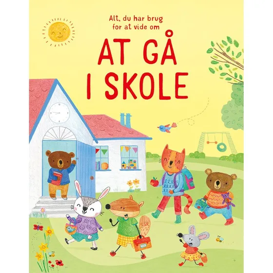 Alt du har brug for at vide om at gå i skole – Felicity Brooks