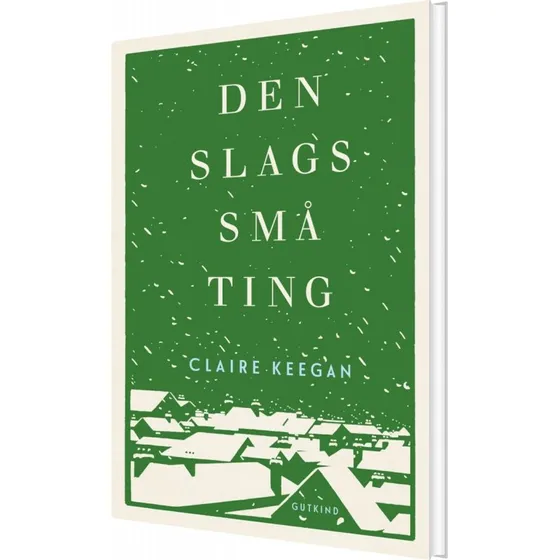 Den slags små ting – Claire Keegan (hardcover)