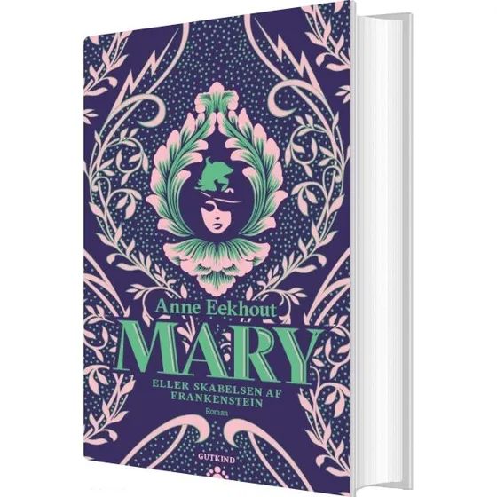 Mary — Eller skabelsen af Frankenstein af Anne Eekhout