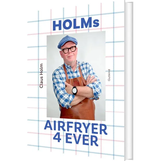 Holms Airfryer 4ever – Kogebog af Claus Holm