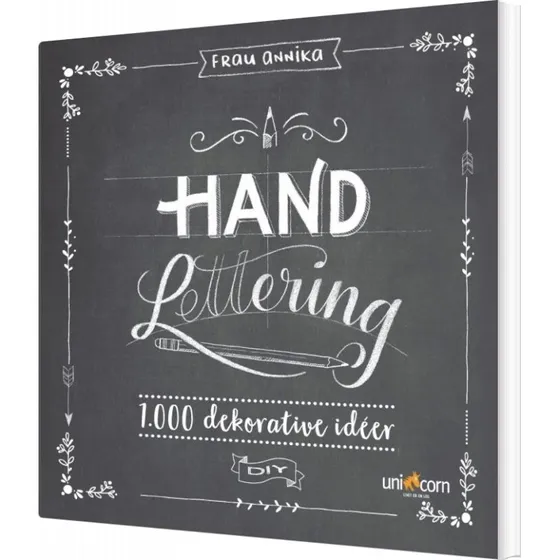 Hand Lettering: 1.000 dekorative idéer – grundbog