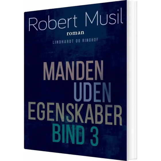 Robert Musil: Manden Uden Egenskaber - Bind 3 (Lindhardt og Ringhof)