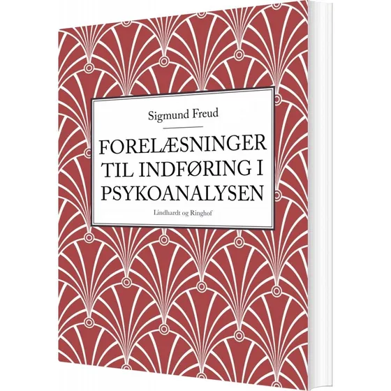 Sigmund Freud: Forelæsninger Til Indføring I Psykoanalysen