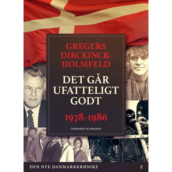 Den nye Danmarkskrønike: Det går ufatteligt godt - Gregers Dirckinck-Holmfeld