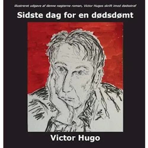 Victor Hugo: Sidste dag for en dødsdømt - Illustreret udgave