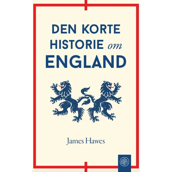 Den korte historie om England - James Hawes