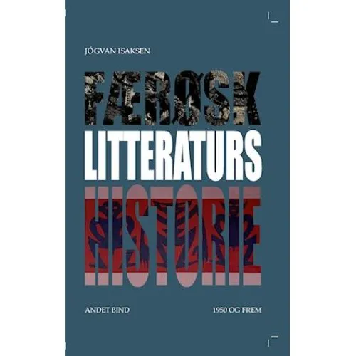 Færøsk Litteraturs Historie Ande Bind 1950 og frem - Jógvan Isaksen