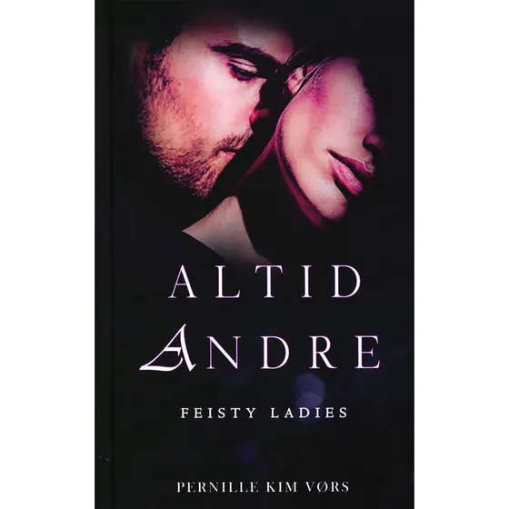 Altid andre - Feisty Ladies 6 af Pernille Kim Vørs