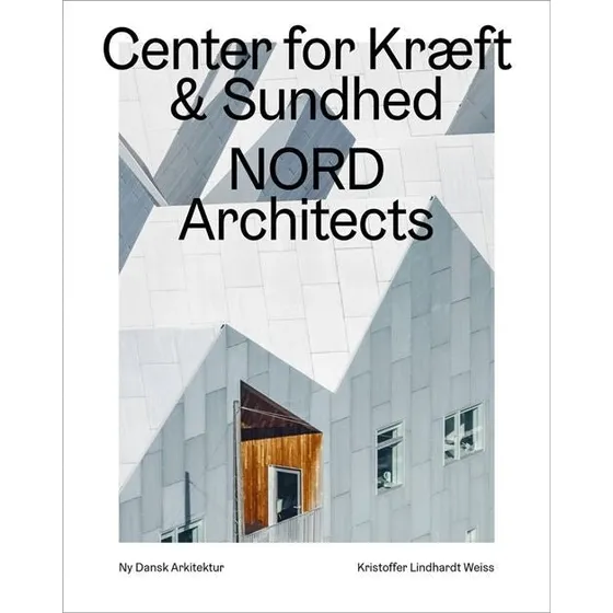 Nord Architects: Cancer Care Center - Ny dansk arkitektur Bd. 6
