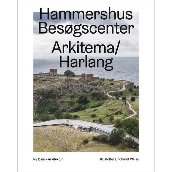 Hammershus Besøgscenter - Ny dansk arkitektur Bd. 5