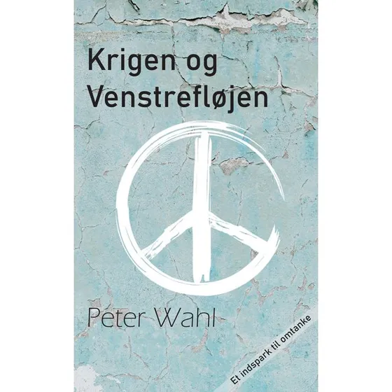Krigen og venstrefløjen af Peter Wahl - Bog