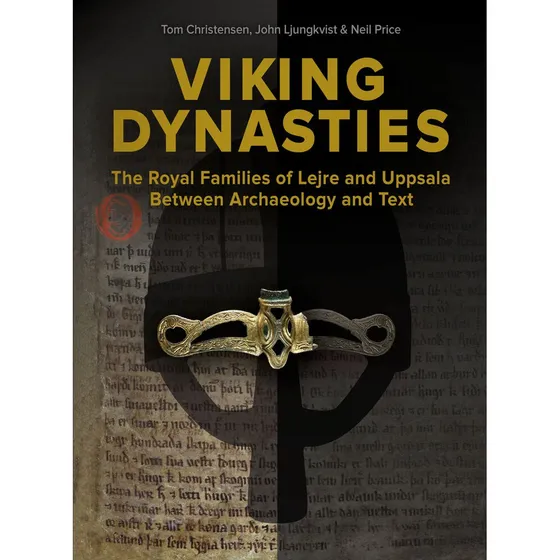 Viking Dynasties - Neil Price, Tom Christensen & John Ljungkvist