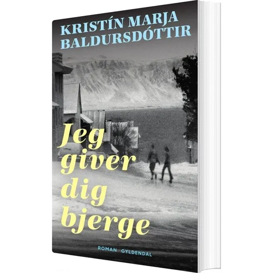 Jeg giver dig bjerge – Kristin Marja Baldursdóttir