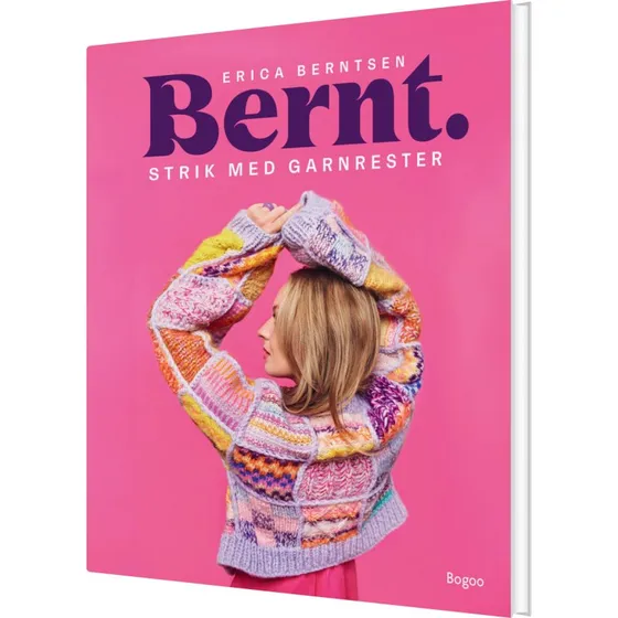 Bernt. Strik med garnrester – Erica Berntsen