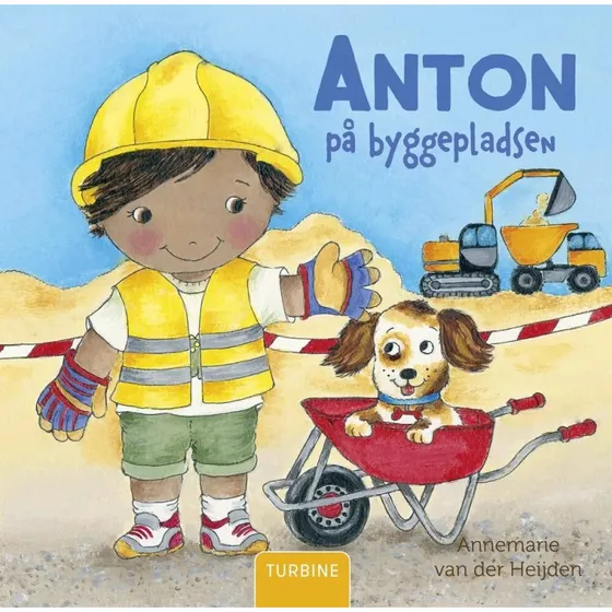Anton på byggepladsen – børnebog af Annemarie van der Heijden