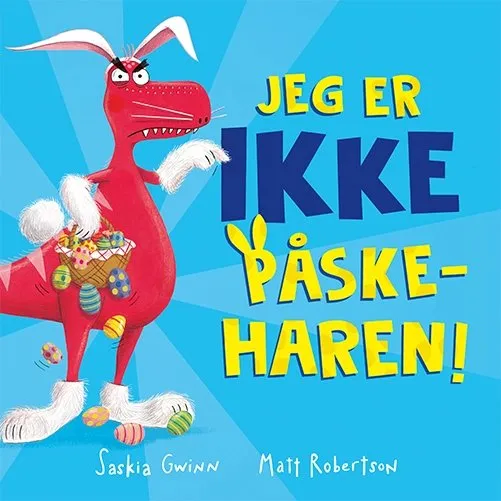 Jeg er IKKE påskeharen! – Saskia Gwinn