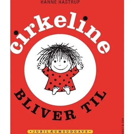 Cirkeline bliver til – Hanne Hastrup (papudgave)