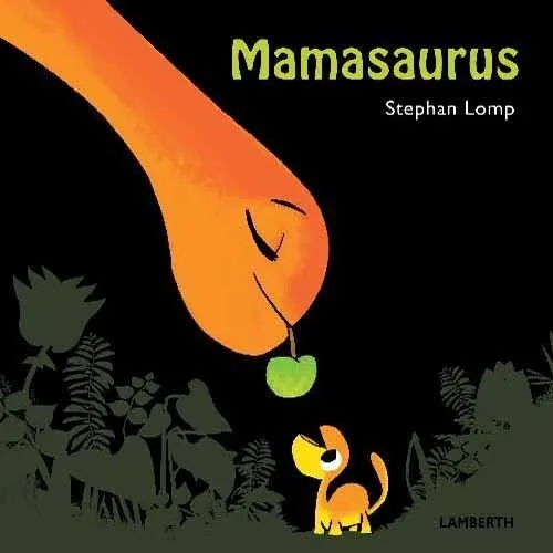Mamasaurus – børnebog af Stephan Lomp