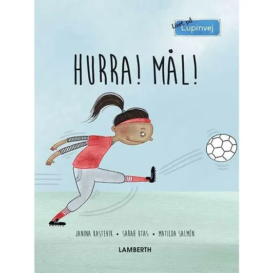 Hurra! Mål! – Janina Kastevik (Livet på Lupinvej)