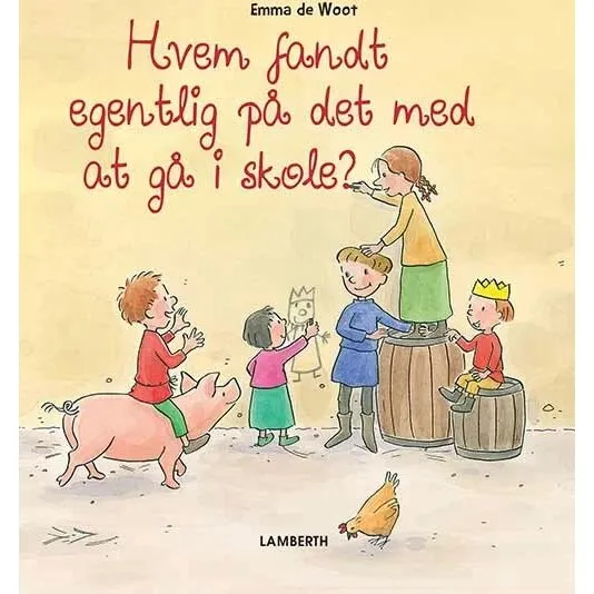 Hvem fandt egentlig på det med at gå i skole? – Emma De Woot