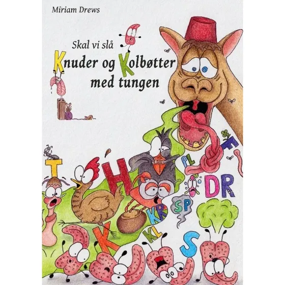 Skal vi slå knuder og kolbøtter med tungen – Miriam Drews