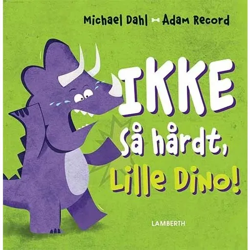 Ikke så hårdt, Lille Dino! (Michael Dahl)