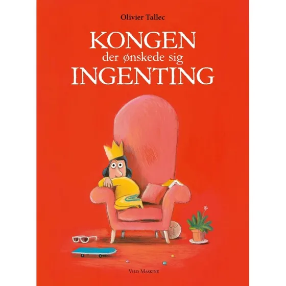 Kongen der ønskede sig ingenting – Olivier Tallec